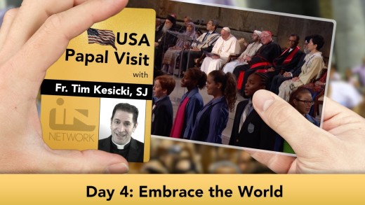 The Jesuit Take – USA Papal Visit: Day 4: Embrace the World