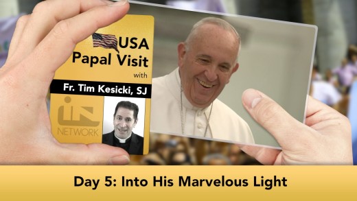 The Jesuit Take – USA Papal Visit: Day 5: Into His Marvelous Light