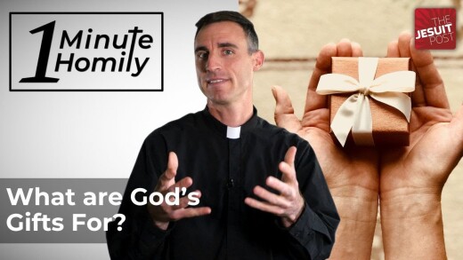 What Are God’s Gifts For? | One-Minute Homily