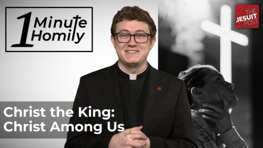 Christ the King: Christ Among Us | One-Minute Homily