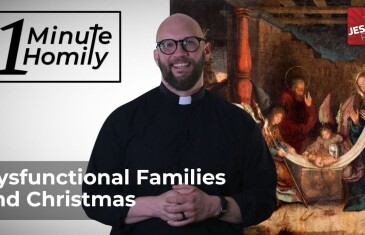 Dysfunctional Families and Christmas | One-Minute Homily