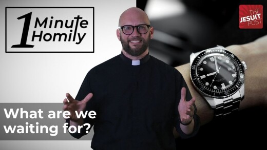 What are we waiting for? | One-Minute Homily