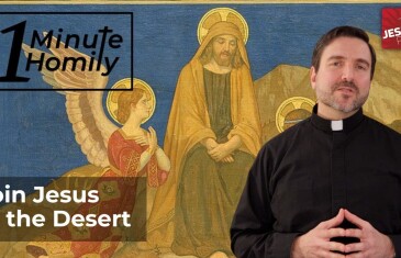 Join Jesus in the Desert | One-Minute Homily