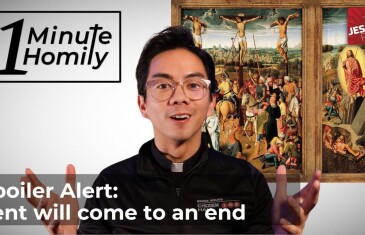 Lent Will Come to an End | One-Minute Homily