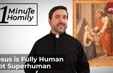 Jesus was human, not superhuman | One-Minute Homily