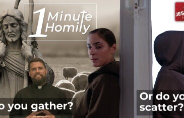 Gathering or Scattering | One-Minute Homily