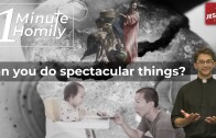 Do Spectacular Things | One-Minute Homily