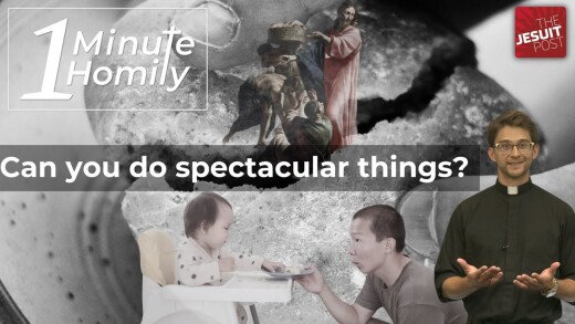 Do Spectacular Things | One-Minute Homily