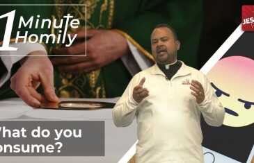 What do you consume? | One-Minute Homily